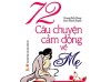 Giới thiệu cuốn sách “72 câu chuyện cảm động về mẹ”.