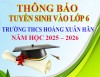 Thông báo tuyển sinh vào lớp 6 năm học 2025 - 2026.